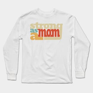 Strong as a mom Long Sleeve T-Shirt